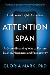 Attention Span : A Groundbreaking Way to Restore Balance, Happiness and Productivity