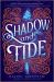 Shadow and Tide Shadow and Tide