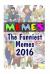 Memes: the Funniest Memes 2016