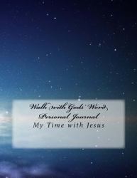 Walk WithGods' Word Personal Journal : My Time with Jesus
