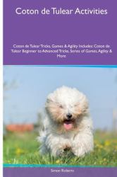 Coton de Tulear Activities Coton de Tulear Tricks, Games and Agility. Includes: Coton de Tulear Beginner to Advanced Tricks, Series of Games, Agility and More