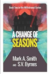 Withdrawal: a Change of Seasons : A Change of Seasons