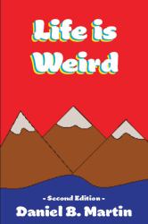 Life Is Weird : Second Edition