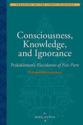 Consciousness, Knowledge, and Ignorance : Prakasatman's Ellucidation