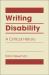 Writing Disability : A Critical History Writing Disability : A Critical History