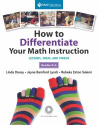 How to Differentiate Your Math Instruction, Grades K-5 : Lessons, Ideas, and Videos with Common Core Support