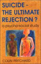 Suicide : The Ultimate Rejection? - A Psycho-Social Study