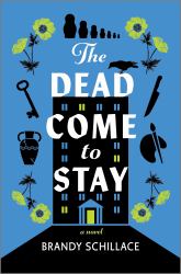 The Dead Come to Stay : A Novel