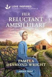Her Reluctant Amish Heart : An Uplifting Inspirational Romance