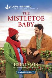 The Mistletoe Baby : An Uplifting Inspirational Romance