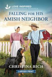 Falling for His Amish Neighbor : An Uplifting Inspirational Romance
