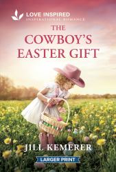 The Cowboy's Easter Gift : A Grumpy-Sunshine Easter Cowboy Romance