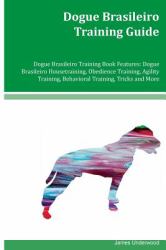 Dogue Brasileiro Training Guide Dogue Brasileiro Training Book Features: Dogue Brasileiro Housetraining, Obedience Training, Agility Training, Behavioral Training, Tricks and More
