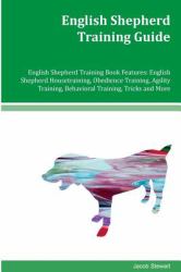 English Shepherd Training Guide English Shepherd Training Book Features: English Shepherd Housetraining, Obedience Training, Agility Training, Behavioral Training, Tricks and More