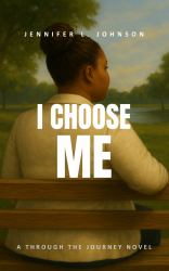 I Choose Me : A Through the Journey Novel