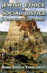 Jewish Ethics and Social Justice : A Guide for the 21st Century