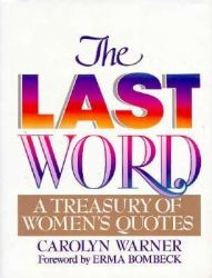 The Last Word : A Treasury of Women's Quotes