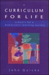 A Curriculum for Life : Schools for a Democratic Learning Society
