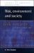 Risk, Environment and Society : Ongoing Debates, Current Issues and Future Prospects Risk, Environment and Society : Ongoing Debates, Current Issues and Future Prospects