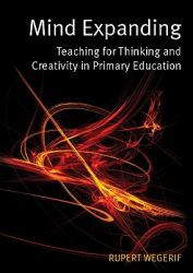 Mind Expanding : Teaching for Thinking and Creativity in Primary Education