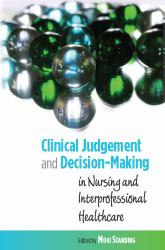 Clinical Judgement and Decision-Making : In Nursing and Interprofessional Healthcare