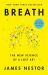 Breath : The New Science of a Lost Art