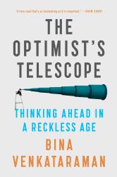 The Optimist's Telescope : Thinking Ahead in a Reckless Age