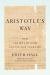 Aristotle's Way : How Ancient Wisdom Can Change Your Life