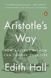 Aristotle's Way : How Ancient Wisdom Can Change Your Life