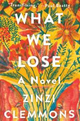What We Lose : A Novel