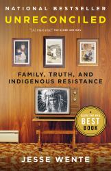 Unreconciled : Family, Truth, and Indigenous Resistance