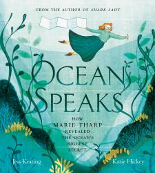Ocean Speaks : How Marie Tharp Revealed the Ocean's Biggest Secret