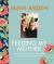 Feeding My Mother : Comfort and Laughter in the Kitchen As My Mom Lives with Memory Loss
