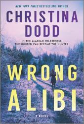 Wrong Alibi : An Alaskan Mystery
