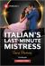 Italian's Last-Minute Mistress Italian's Last-Minute Mistress
