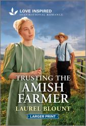Trusting the Amish Farmer : An Uplifting Inspirational Romance