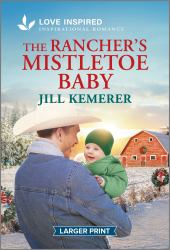 The Rancher's Mistletoe Baby : An Uplifting Inspirational Romance