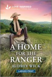 A Home for the Ranger : An Uplifting Inspirational Romance