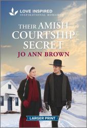 Their Amish Courtship Secret : An Uplifting Inspirational Romance