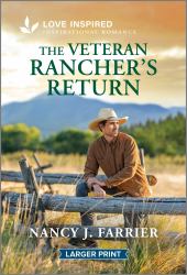 The Veteran Rancher's Return : An Uplifting Inspirational Romance