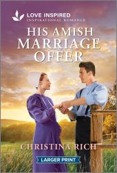 His Amish Marriage Offer : An Uplifting Inspirational Romance
