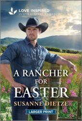 A Rancher for Easter : An Uplifting Inspirational Romance