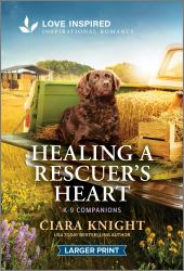 Healing a Rescuer's Heart : An Uplifting Inspirational Romance