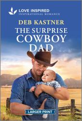 The Surprise Cowboy Dad : An Uplifting Inspirational Romance