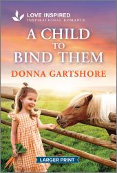 A Child to Bind Them : An Uplifting Inspirational Romance