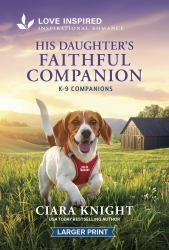 His Daughter's Faithful Companion : An Uplifting Inspirational Romance