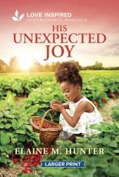 His Unexpected Joy : An Uplifting Inspirational Romance