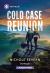 Cold Case Reunion Cold Case Reunion
