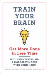 Train Your Brain : Get More Done in Less Time