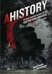AHistory:an Unauthorized History of the Doctor Who Universe (Fourth Edition Vol. 1)